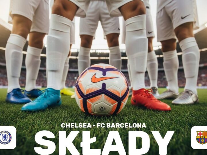 Składy: Chelsea F.C. – FC Barcelona – zestawienie wyjściowych jedenastek