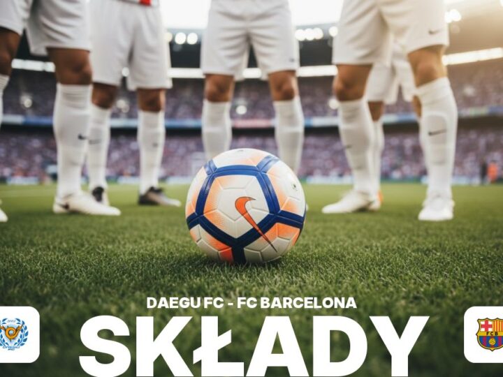 Składy: Daegu FC – FC Barcelona – kadry meczowe i ławka rezerwowych
