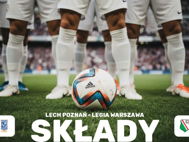 Składy: Lech Poznań – Legia Warszawa – składy na hit Ekstraklasy