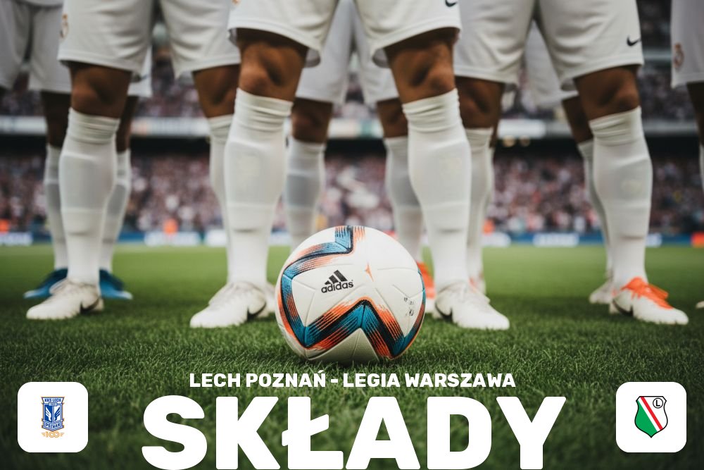 Składy: Lech Poznań – Legia Warszawa – składy na hit Ekstraklasy