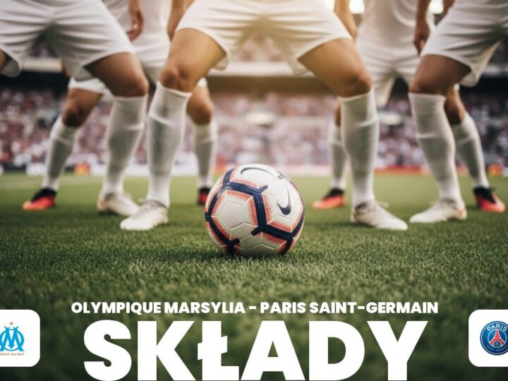 Składy: Olympique Marsylia – PSG – składy na Le Classique