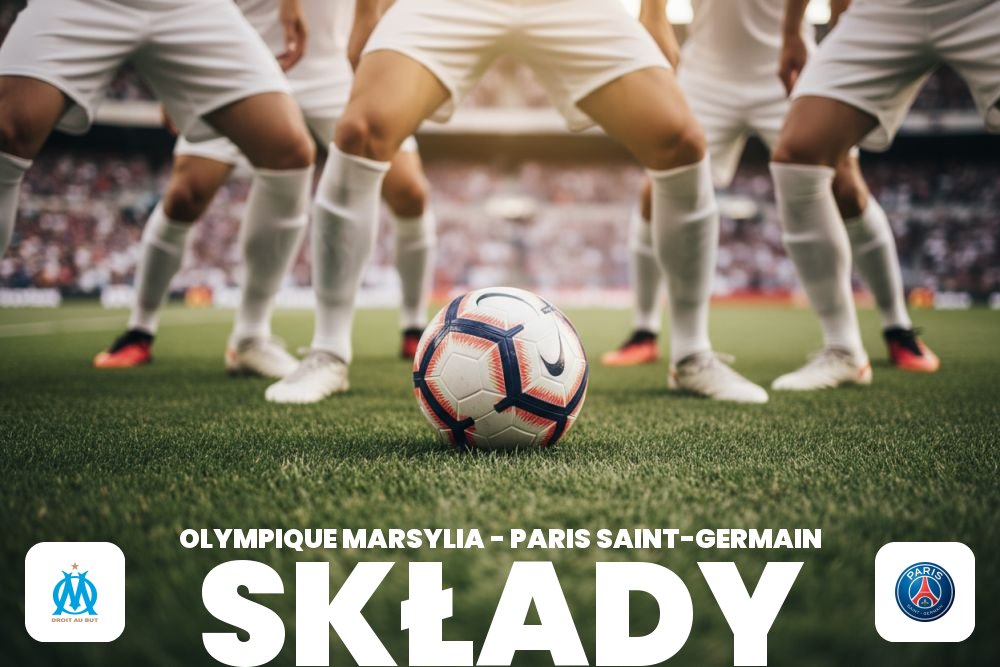 Składy: Olympique Marsylia – PSG – składy na Le Classique
