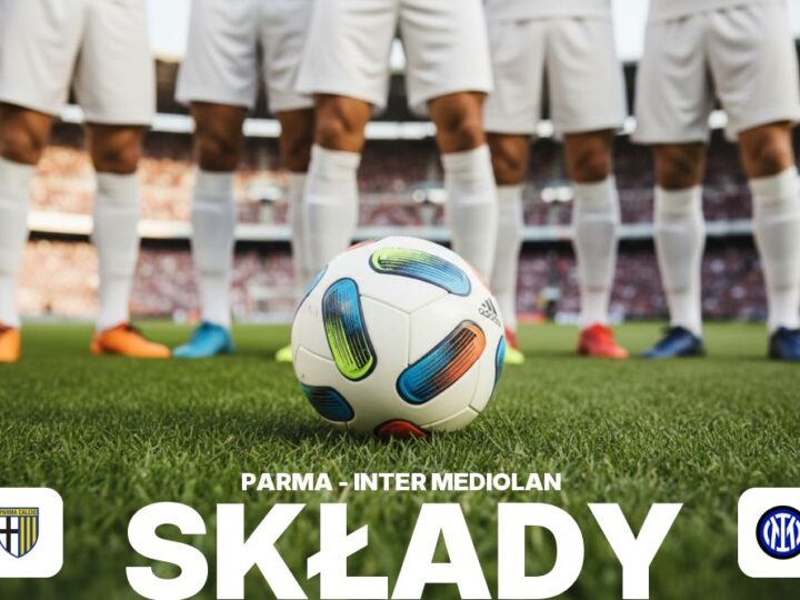Składy: Parma Calcio 1913 – Inter Mediolan – zestawienie składów i taktyk